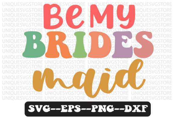 Be My Bridesmaid Quote Retro Svg Design Review for Real Projects