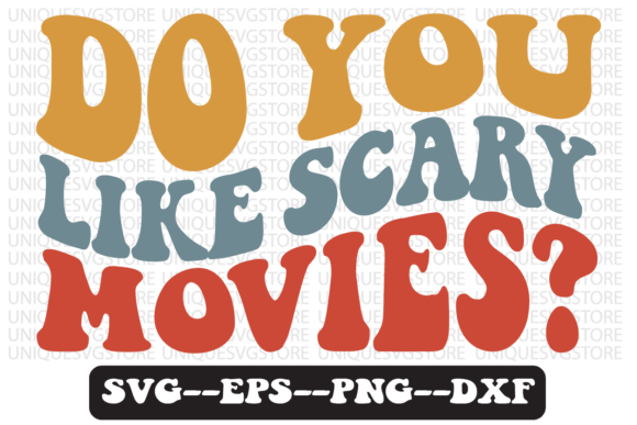 Do You Like Scary Movies Svg Design Review