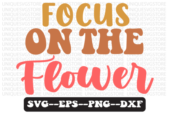 Focus on the FLOWER Retro Svg Design