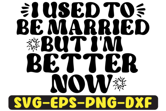I Used to Be Married but I’m Better SVG Review