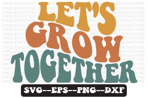 Let’s Grow Together Retro Svg Design Review