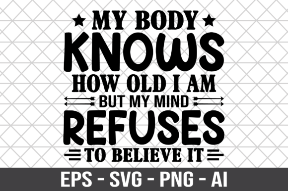 My Body Knows How Old I Am SVG Review for Real Projects