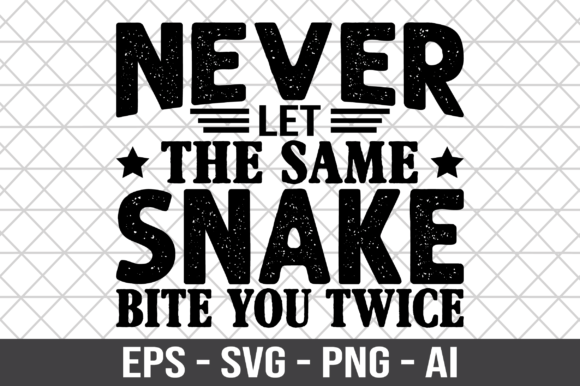Never Let the Same Snake Bite You Twice