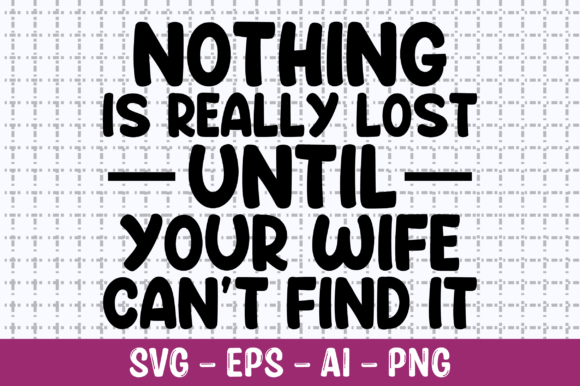 Nothing is Really Lost Until Your Wife Embroidery Design Review