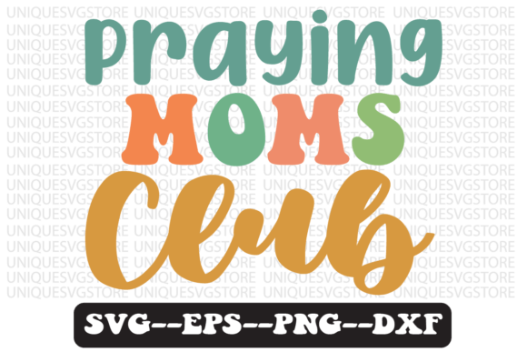Praying Moms Club Quote Retro Svg Design Review for Real Projects
