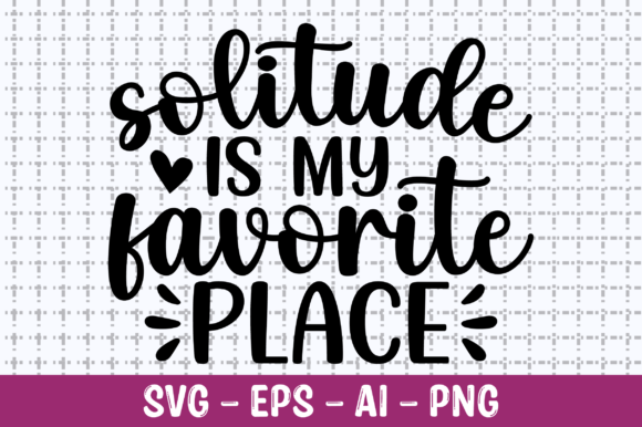 Solitude is My Favorite Place SVG: A Designer’s Honest Take