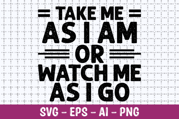 Take Me As I Am or Watch Me As I Go SVG Review
