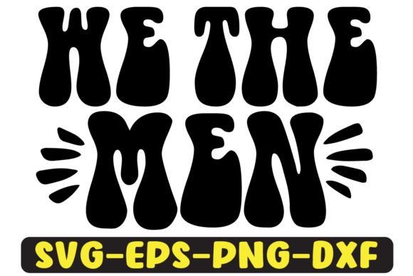 We the Men Quote Retro Svg Design: A Designer’s Practical Take